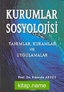 Kurumlar Sosyolojisi  Tanımlar Kuramlar ve Uygulamalar