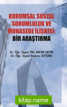 Kurumsal Sosyal Sorumluluk ve Muhasebe İlişkisi: Bir Araştırma