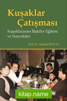 Kuşaklar Çatışması  Kuşaklararası İlişkiler Eğitimi ve Sosyolojisi