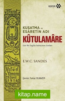 Kuşatma ve Esaretin Adı Kutulamare  Esir Bir İngiliz Subayının Anıları