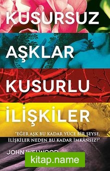 Kusursuz Aşklar, Kusurlu İlişkiler