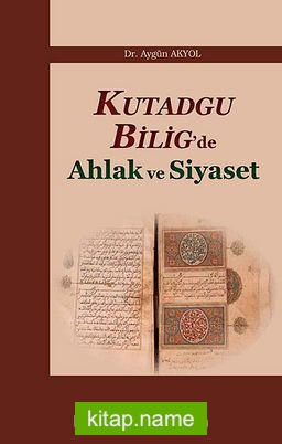 Kutadgu Bilig’de Ahlak ve Siyaset