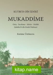 Kutbe’d-Din İzniki Mukaddime Giriş İnceleme Metin Sözlük (Şahabe’d-din Kuds’i Nüshası)