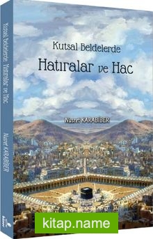 Kutsal Beldelerde Hatıralar ve Hac