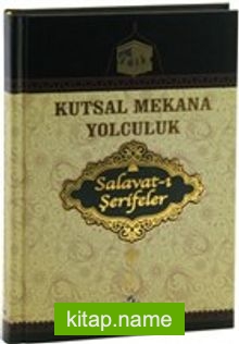 Kutsal Mekana Yolculuk Salavat-ı Şerifeler