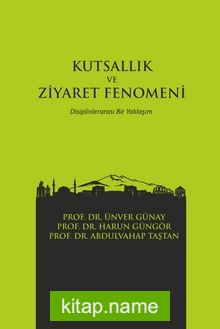 Kutsallık ve Ziyaret Fenomeni Disiplinlerarası Bir Yaklaşım