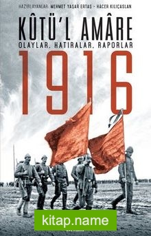 Kutü’l Amare 1916 Olaylar, Hatıralar, Raporlar