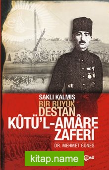 Kutü’l Amare Zaferi Saklı Kalmış Bir Büyük Destan