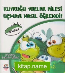 Kuyruğu Yoklar Ailesi Uçmayı Nasıl Öğrendi / Cesaret