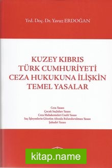 Kuzey Kıbrıs Türk Cumhuriyeti Ceza Hukukuna İlişkin Temel Yasalar