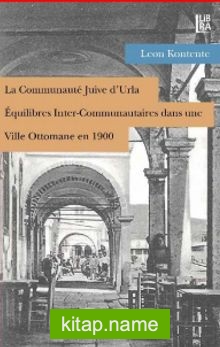 La Communaute Juive d’Urla Equilibres Inter-Communautaires dans une Ville Ottomane en 1900