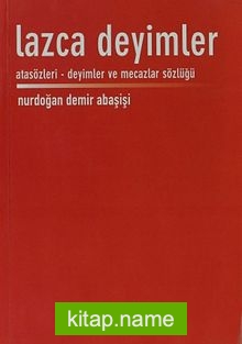 Lazca Deyimler Atasözleri-Deyimler ve Mecazlar Sözlüğü