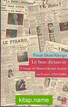 Le Bon Dictateur : L’image de Mustafa Kemal Atatürk en France 1919-1938