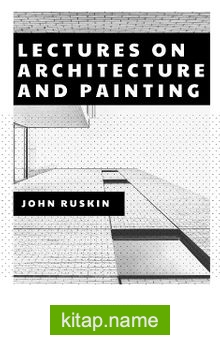 Lectures on Architecture and Painting