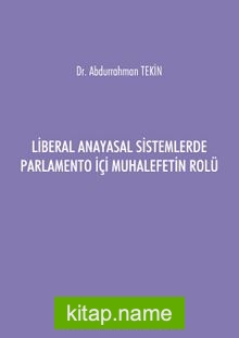 Liberal Anayasal Sistemlerde Parlamento İçi Muhalefetin Rolü