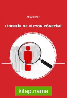 Liderlik ve Vizyon Yönetimi