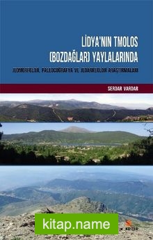 Lidya’nın Tmolos (Bozdağlar) Yaylalarında Jeomorfoloji, Paleocoğrafya ve Jeoarkeoloji Araştırmaları