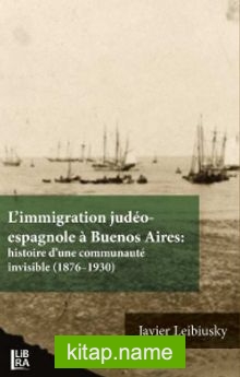 L’immigration Judéo-espagnole à Buenos Aires: Histoire d’une Communauté İnvisible (1876-1930)