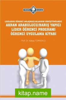 Liselerde Akran Arabulucu/Barış Yapıcı Lider Öğrenci Programı Öğrenci Uygulama Kitabı