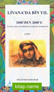 Livanada Bin Yıl 1000’den 2000’e (1.Cilt)  Tutkularla Çevresiyle Çoruh’un Romanı