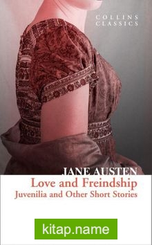 Love and Freindship: Juvenilia and Other Short Stories (Collins Classics)