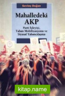 Mahalledeki AKP  Parti İşleyişi, Taban Mobilizasyonu ve Siyasal Yabancılaşma