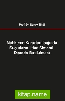 Mahkeme Kararları Işığında Suçluların İltica Sistemi Dışında Bırakılması