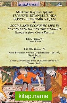 Mahkeme Kayıtları Işığında 17. Yüzyıl İstanbul’unda Sosyo Ekonomik Yaşam – Cilt:10 Kredi Piyasaları ve Faiz Uygulamaları (1661-97)