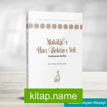 Makalat-ı Hacı Bektaş-ı Veli Transkripsiyonlu Tam Metin (Akademisyen Düzeyi)