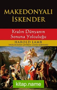 Makedonyalı İskender – Kralın Dünyanın Sonuna Yolculuğu