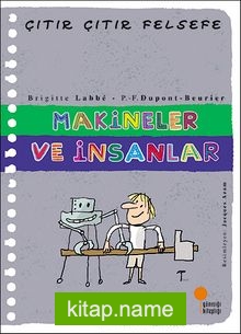 Makineler ve İnsanlar / Çıtır Çıtır Felsefe (28. Kitap)