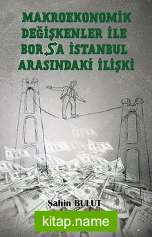 Makroekonomik değişkenler ile borsa ıstanbul arasındakı ilişki