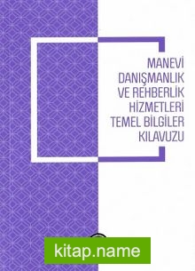 Manevi Danışmanlık ve Rehberlik Hizmetleri Temel Bilgiler Kılavuzu