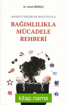 Manevi Değerler Boyutuyla Bağımlılıkla Mücadele Rehberi