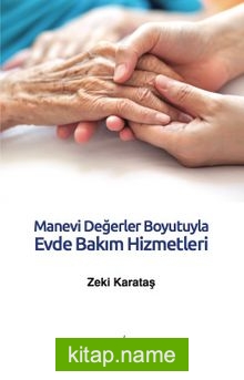 Manevi Değerler Boyutuyla Evde Bakım Hizmetleri