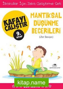 Mantıksal Düşünme Becerileri / Kafayı Çalıştır 9. Kitap (Zor Seviye)