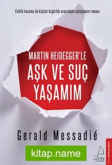 Martin Heidegger’le Aşk ve Suç Yaşamım