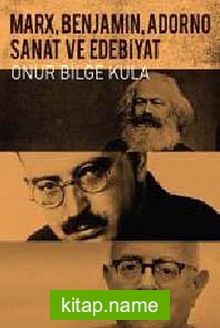 Marx, Benjamin, Adorno – Sanat ve Edebiyat