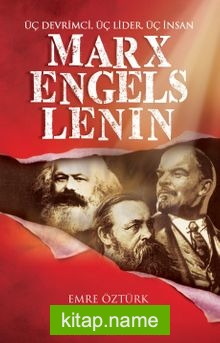 Marx, Engels, Lenin Üç Devrimci, Üç Lider, Üç İnsan