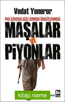 Maşalar ve Piyonlar  PKK İçindeki Gizli Ermeni Örgütlenmesi