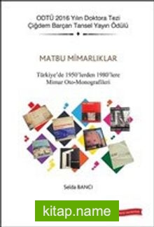 Matbu Mimarlıklar Türkiye’de 1950’lerden 1980’lere Mimar Oto-Monografileri