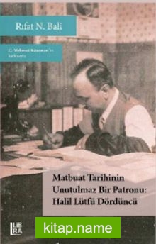 Matbuat Tarihinin Unutulmaz Bir Patronu  Halil Lütfü Dördüncü