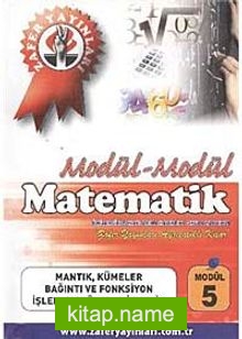 Matematik Modül -5 / Mantık, Kümeler, Bağıntı ve Fonksiyon, İşlem, Modüler Aritmetik