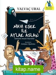 Mavi Eşek ile Aylak Aslan / Öyküsünü Arayan Hayvanlar