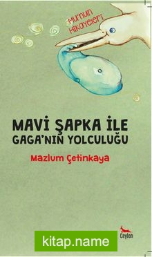 Mavi Şapka ile Gaga’nın Yolculuğu