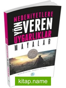 Mayalar  Medeniyetlere Yön Veren Uygarlıklar