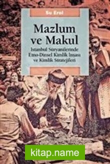 Mazlum ve Makul  İstanbul Süryanilerinde Etno-Dinsel Kimlik İnşası ve Kimlik Stratejileri