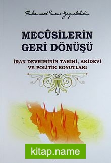 Mecusilerin Geri Dönüşü İran Devriminin Tarihi, Akidevi ve Politik Boyutları