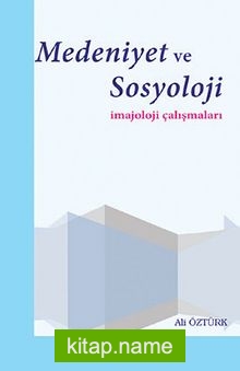 Medeniyet ve Sosyoloji  İmajoloji Çalışmaları