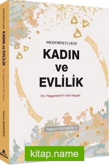 Medeniyetlerde  Kadın ve Evlilik  Hz. Peygamberin Aile Hayatı